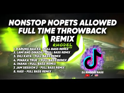 🔥NONSTOP NOPETS ALLOWED FULL TIME THROWBACK REMIX/DJ Rhodel Bass 🔥