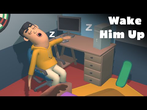 Wake him up