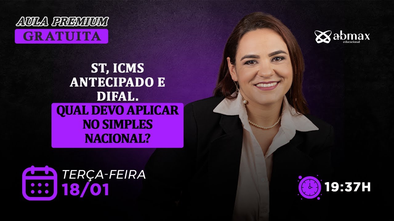ST, ICMS ANTECIPADO E DIFAL.  QUAL DEVO APLICAR NO SIMPLES NACIONAL?