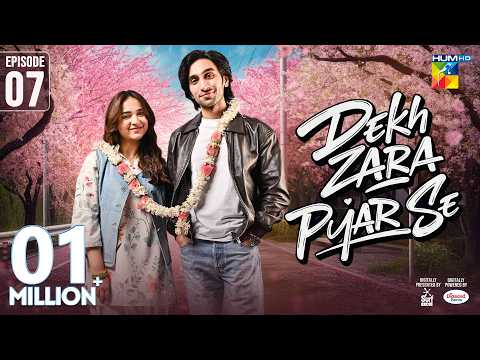 Dekh Zara Pyar Se - Episode 07 - 25th Feb 2026 - [ Yumna Zaidi & Hamza Sohail ] HUM TV