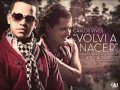 Volvi A Nacer - Carlos Vives Ft J Alvarez (Official Remix) New Estreno 2012