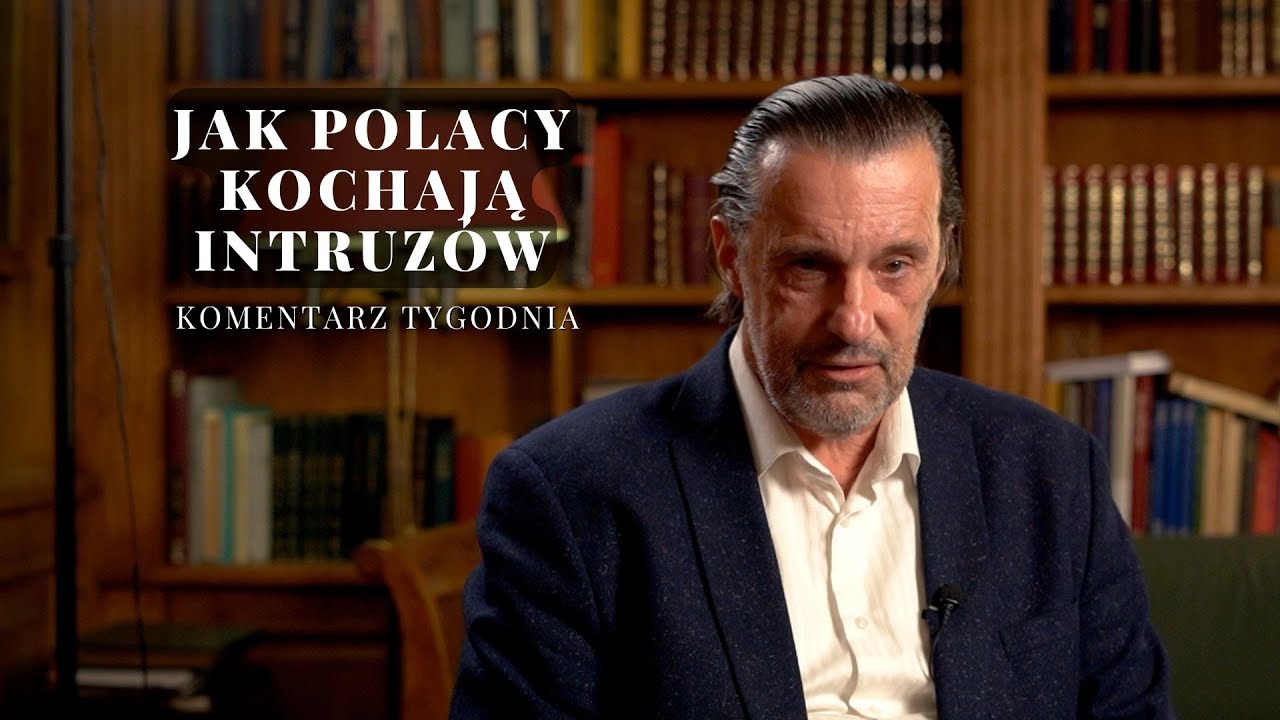 Komentarz Tygodnia: Jak Polacy Kochają Intruzów