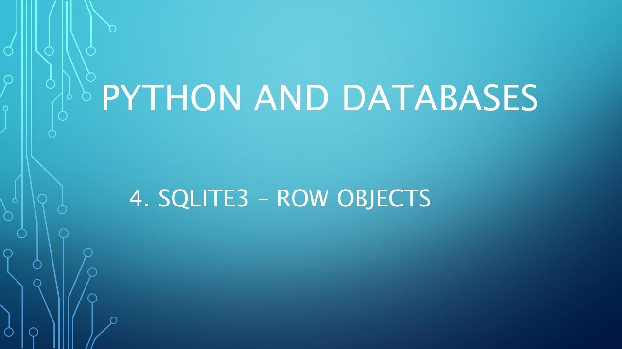 Python and Databases 4 - SQLite3 - Row Objects