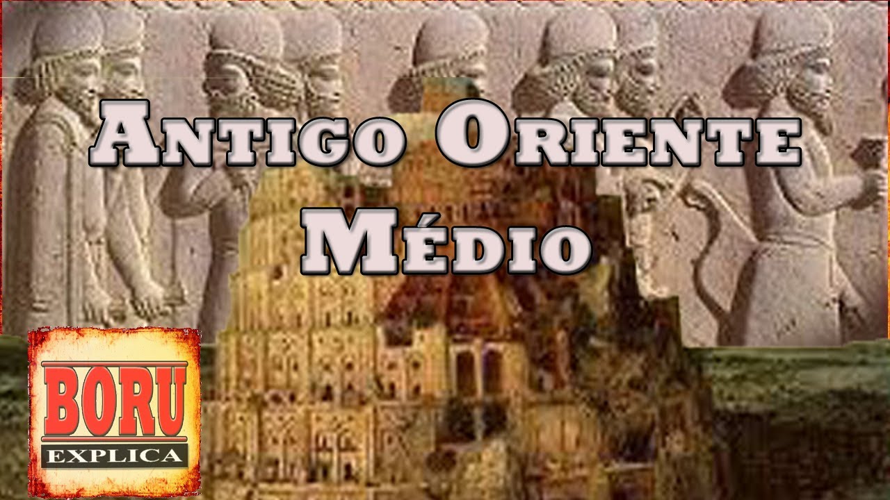 Antigo Oriente Médio - Boru Explica