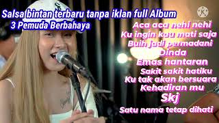 Download lagu Salsa Bintan fet 3 pemuda berbahaya terbaru tanpa iklan 2022 mp3 Download lagu Salsa Bintan fet 3 pemuda berbahaya terbaru tanpa iklan 2022 mp3