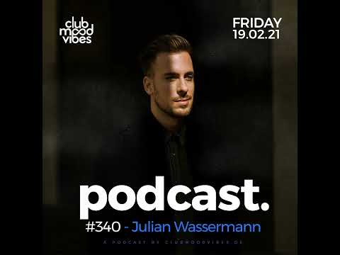 Club Mood Vibes Podcast #340 ─ Julian Wassermann