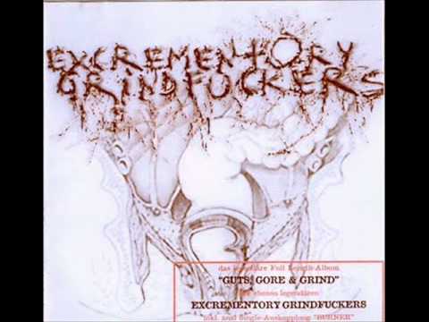 Excrementory Grindfuckers - The Excrementory Grindfuckers Open the Stomachs of 