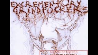 Excrementory Grindfuckers - The Excrementory Grindfuckers Open the Stomachs of 