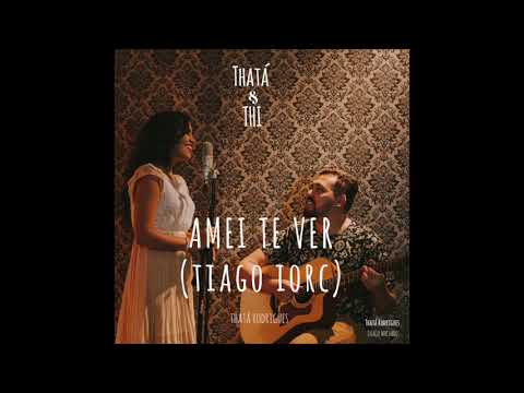 Amei te ver - Tiago Iorc ( Thatá Rodrigues )