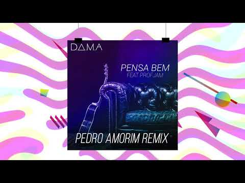 D.A.M.A - Pensa Bem (Pedro Amorim Remix)