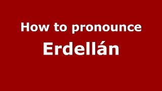 How to pronounce Erdellán