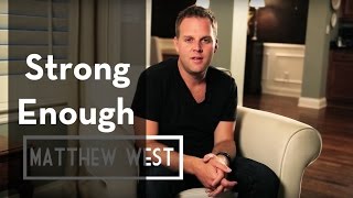 STRONG ENOUGH by Matthew West