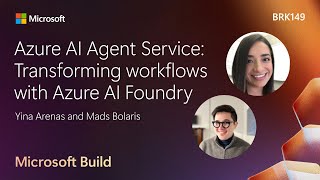 Azure AI Foundry Agent Service: Transform agentic workflows | BRK149
