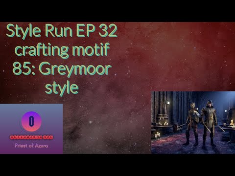 Style Run EP 32 crafting motif 85: Greymoor Style