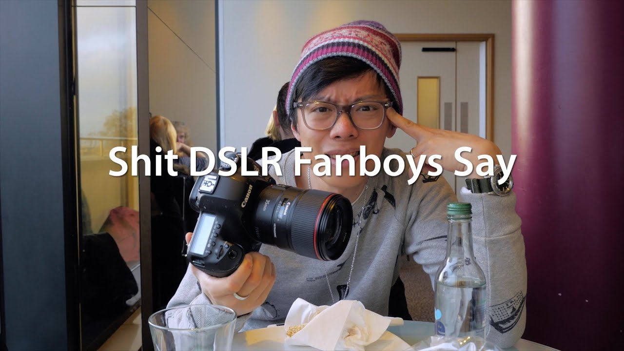 Shit DSLR Fanboys Say