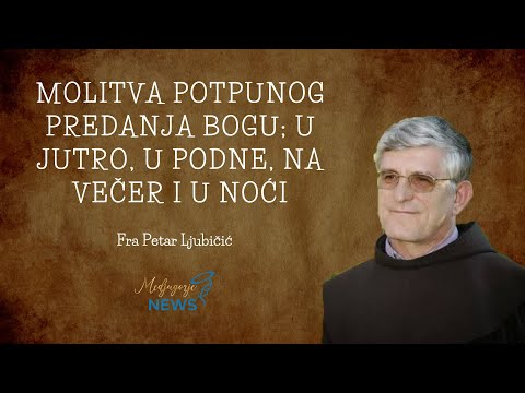 Molitva potpunog predanja Bogu; u jutro, u podne, na večer, i u noći - Fra Petar Ljubičić