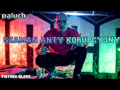 paluch -szaman anty korupcyjny .pietrek blend