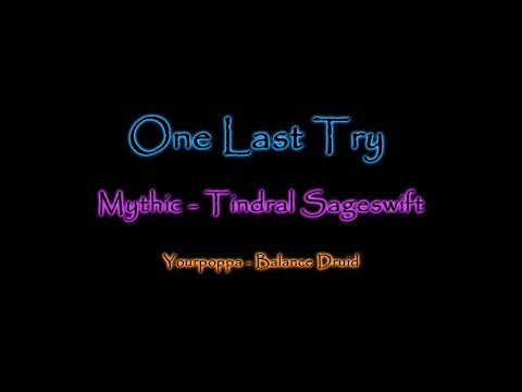 [One Last Try] Post Nerf - Mythic-Tindral Sageswitft (Balance Druid POV)