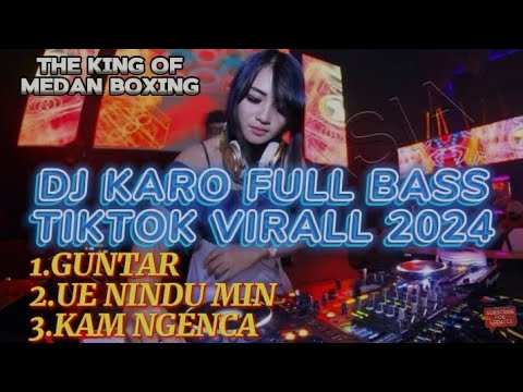 DJ KARO FULL BASS ( Guntar X Ue Nindu Min X Kam Ngenca ) TIKTOK VIRALL 2024