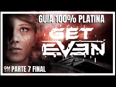 Get Even - Parte 7 - Final - Guia 100% Platina - Todos troféus e colecionáveis  Walkthrough completo