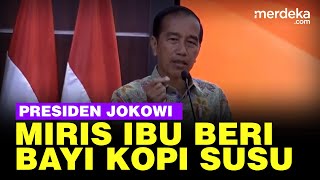 Download lagu Miris Presiden Jokowi Dengar Ibu Beri Bayi 7 Bulan... mp3