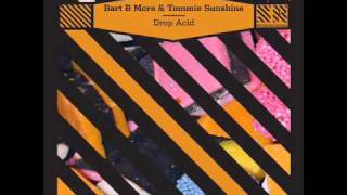 BART B MORE & TOMMIE SUNSHINE   DROP (ACID KASSIANO REMIX)