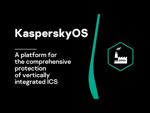 KasperskyOS, a platform for the comprehensive protection of vertically integrated ICS