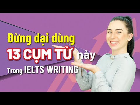 13 Cụm Từ Cần Tránh Trong IELTS Writing ||Luyện thi IELTS online hiệu quả