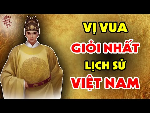 Bảng Xếp Hạng Vị VUA GIỎI NHẤT Trong Lịch Sử Việt Nam Khiến Hậu Thế Ngả Mũ Thán Phục