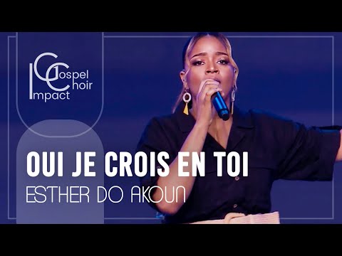 Oui je crois en Toi/ Esther Do Akoun & Impact Gospel Choir