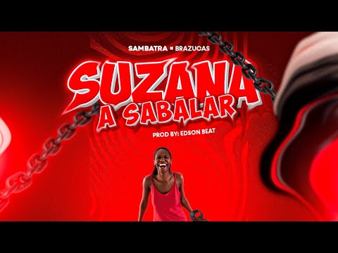 Sambatra - Suzana a Sabalar ( feat @BRAZUCAS. )