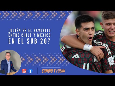 ¿Quién es el favorito entre Chile y México en el Sub 20?