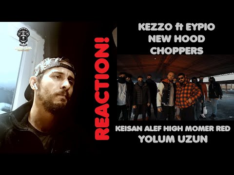 KEZZO ft. EYPIO - YOLUM UZUN | KEIŞAN ALEF HIGH MOMER RED - NEW HOOD CHOPPERS Analiz Yorum REACTION!