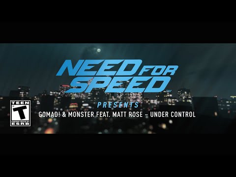 GoMad! & Monster feat. Matt Rose - Under Control (Need For Speed Official Soundtrack)