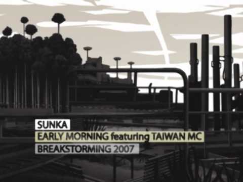 SUNKA -  Early Morning Feat Taiwan MC (Breakstorming 2007)