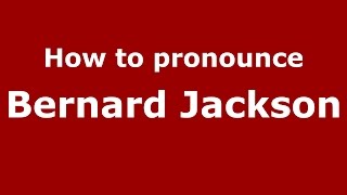 How to pronounce Bernard Jackson