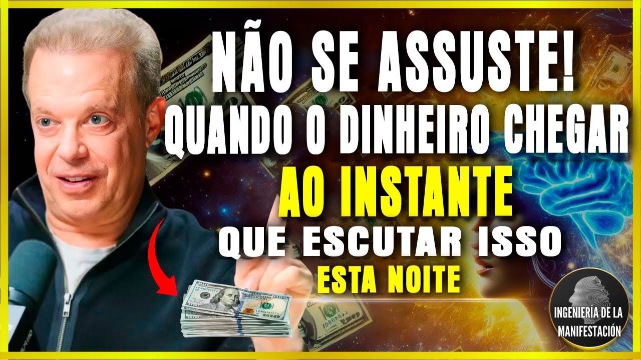 VOCÊ VAI RECEBER MUITO DINHEIRO DEPOIS DE OUVIR ISSO POR APENAS 1 NOITE - AFIRMAÇÕES DE JOE DISPENZA