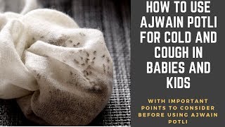 How to Use Ajwain Potli for Cold and Cough in Babies and Kids (Updated Video)