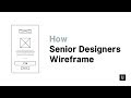 How Senior Designers Wireframe | 5 Best UX UI Design Processes To Create Website or App Wireframes