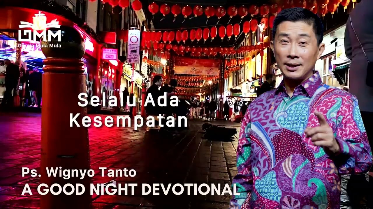 a Good Night Devotional | Selalu Ada Kesempatan | Ps. Wignyo Tanto