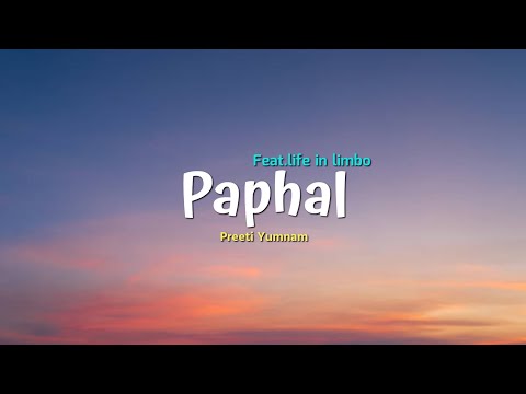 PAPHAL LYRICS - LIFE IN LIMBO  || Preeti_yumnam ||