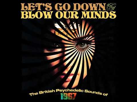 Various – Let's Go Down And Blow Our Minds: The British Psychedelic Sounds Of 1967 Psych/Mod/Beat