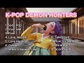 Playlist 2 Hours K Pop Demon Hunters Official OST