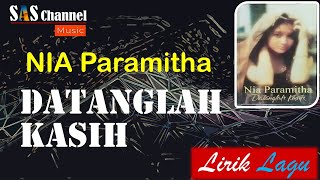 Download lagu Nia Paramitha - Datanglah Kasih {Lirik} mp3 Download lagu Nia Paramitha - Datanglah Kasih {Lirik} mp3