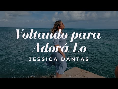JÉSSICA DANTAS | VOLTANDO PARA ADORÁ-LO | GRUPO NOVA VOZ (COVER)
