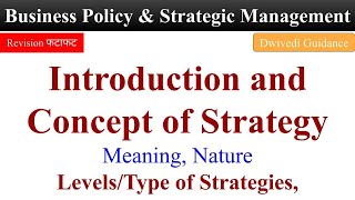 Business Policy and Strategic management, Introduction and Concept of 