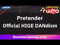 Pretender – Official HIGE DANdism (Romaji Karaoke with guide)