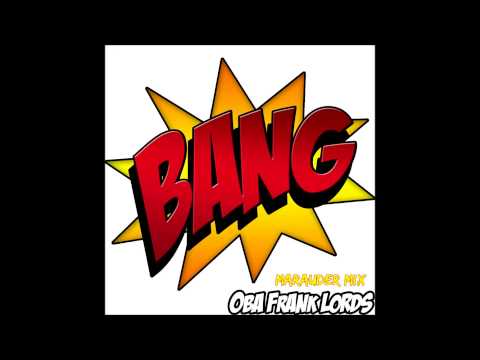 Oba Frank Lords- Bang- Marauder Mix OUT NOW