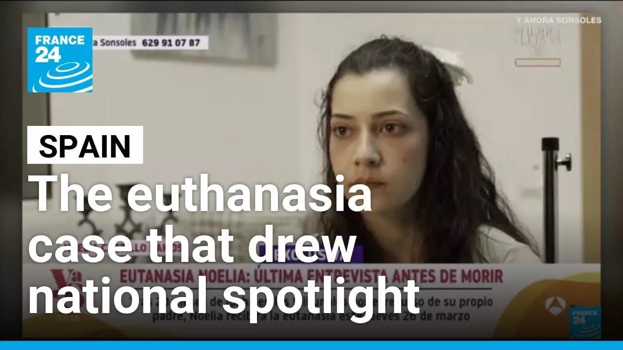 Spanish woman, 25, dies by legal euthanasia in case that drew national spotlight • FRANCE 24