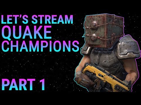 Let's Chill With Quake Champions, Part 1